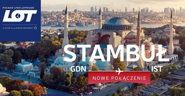 PLL LOT uruchamiają połączenie z Gdańska do Stambułu