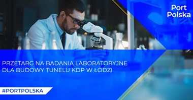 Port Polska: Przetarg na badania laboratoryjne dla budowy tunelu KDP w Łodzi