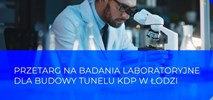 Port Polska: Przetarg na badania laboratoryjne dla budowy tunelu KDP w Łodzi