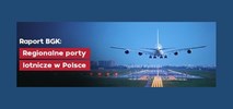 Raport BGK: Regionalne porty lotnicze w Polsce wzmacniają swoją pozycję