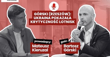 Górski (Rzeszów): Ukraina pokazała krytyczność lotnisk